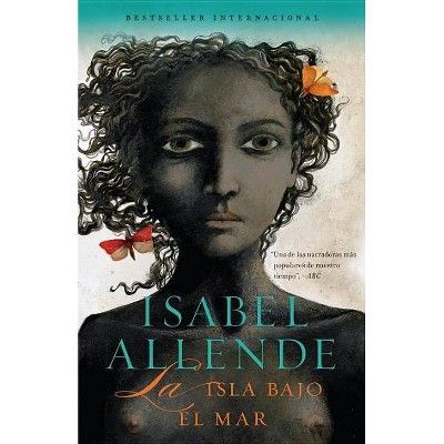 La Isla Bajo el Mar - by  Isabel Allende (Paperback)