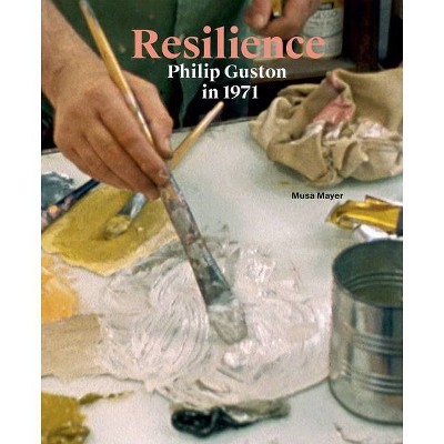 Resilience: Philip Guston in 1971 - (Paperback)