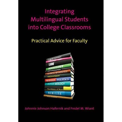 Integrating Multilingual Students Into College Classrooms - by  Johnnie Johnson Hafernik & Fredel M Wiant (Paperback)