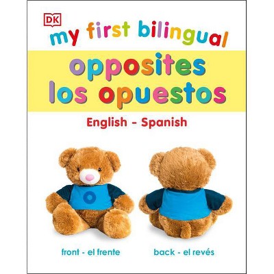 My First Bilingual Opposites / Opuestos - by  DK (Board Book)