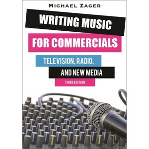 Writing Music for Commercials - 3rd Edition by  Michael Zager (Paperback) - 1 of 1
