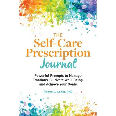 The Self Care Prescription Journal - (Self-Care Prescription) by  Robyn Gobin (Paperback)