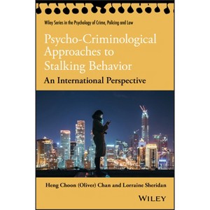 Psycho-Criminological Approaches to Stalking Behavior - (Wiley Psychology of Crime, Policing and Law) by Chan & Lorraine L Sheridan - 1 of 1