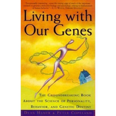 Living with Our Genes - by  Dean H Hamer & Peter Copeland (Paperback)