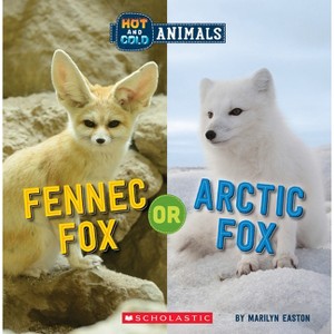 Fennec Fox or Arctic Fox (Wild World: Hot and Cold Animals) - by  Marilyn Easton (Paperback) - 1 of 1