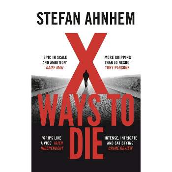 X Ways to Die - (A Fabian Risk Thriller) by  Stefan Ahnhem (Paperback)