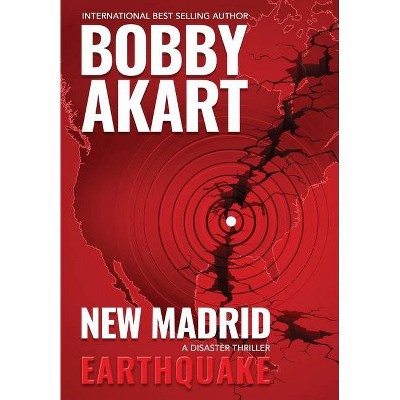 New Madrid Earthquake - by  Bobby Akart (Hardcover)