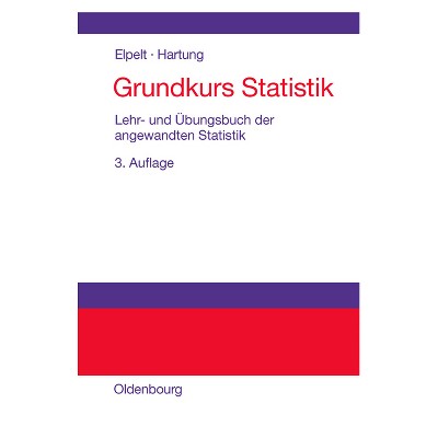 Grundkurs Statistik - 3rd Edition by  Bärbel Elpelt & Joachim Hartung (Hardcover)