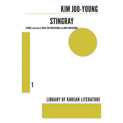 Stingray - (Library of Korean Literature) by  Kim Joo-Young & Louis Vinciguerra (Paperback)