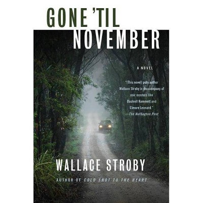 Gone 'Til November - by  Wallace Stroby (Paperback)