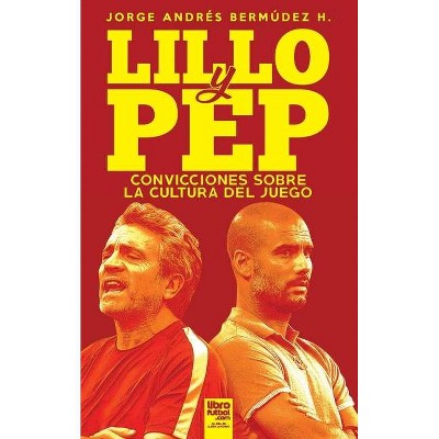 Lillo Y Pep - by  Jorge Andrés Bermúdez Hernández (Paperback)