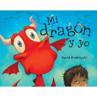 Mi Dragón Y Yo - (Me and My Dragon) by  David Biedrzycki (Paperback)