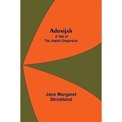 Adonijah - by  Jane Margaret Strickland (Paperback)