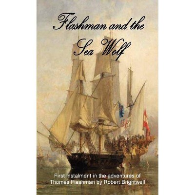 Flashman and the Seawolf - (Adventures of Thomas Flashman) by  Robert Brightwell (Paperback)