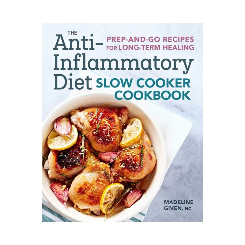 The Anti-Inflammatory Diet Slow Cooker Cookbook - by  Madeline Given (Paperback), 1 of 2