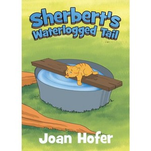Sherbert's Waterlogged Tail - by  Joan Hofer (Paperback) - 1 of 1