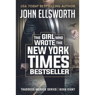 The Girl Who Wrote The New York Times Bestseller - (Thaddeus Murfee Legal Thrillers) by  John Ellsworth (Paperback)