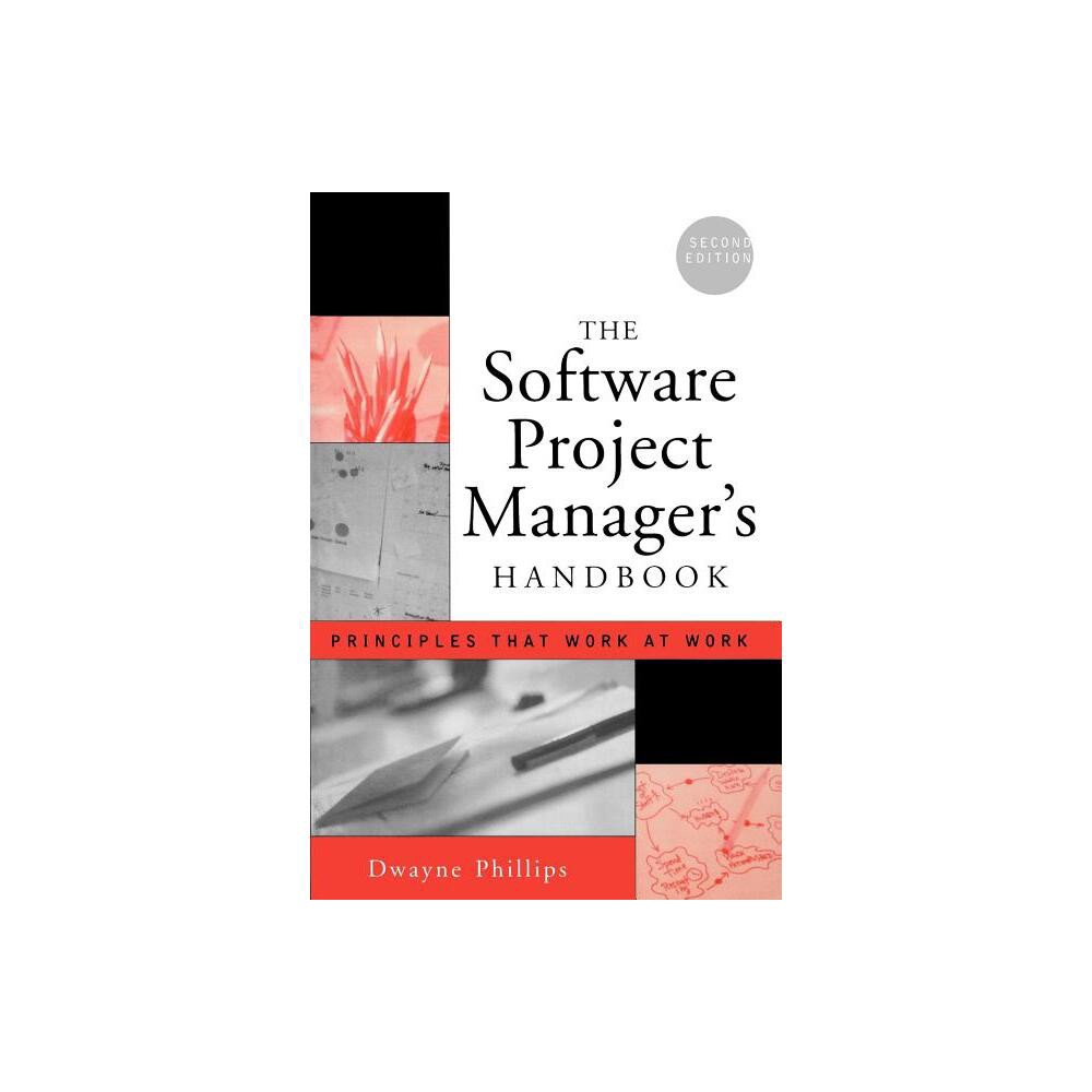 The Software Project Managers Handbook - (Practitioners) 2nd Edition by Dwayne Phillips (Paperback)