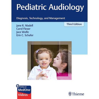 Pediatric Audiology - 3rd Edition by  Jane R Madell & Carol Flexer & Jace Wolfe & Erin C Schafer (Hardcover)