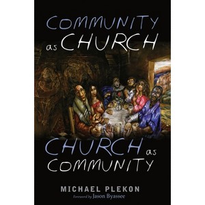 Community as Church, Church as Community - by  Michael Plekon (Paperback) - 1 of 1