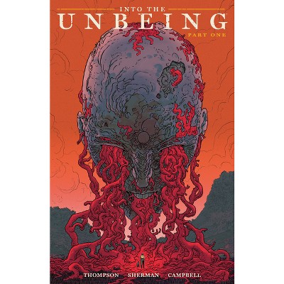 Into the Unbeing Volume 1 - by  Zac Thompson (Paperback)