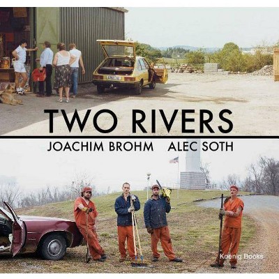 Joachim Brohm & Alec Soth: Two Rivers - (Paperback)