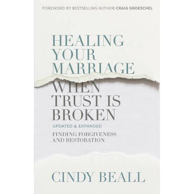 Healing Your Marriage When Trust Is Broken - by  Cindy Beall (Paperback)