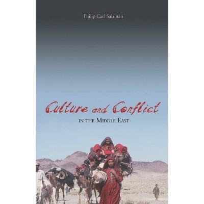 Culture and Conflict in the Middle East - by  Philip Carl Salzman (Hardcover)