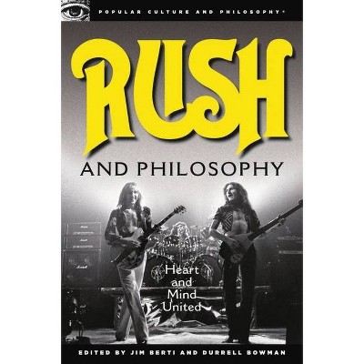 Rush and Philosophy - (Popular Culture and Philosophy) by  Jim Berti & Durrell Bowman (Paperback)