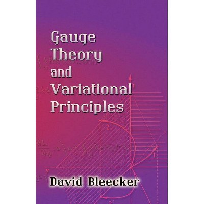 Gauge Theory and Variational Principles - (Dover Books on Physics) by  David Bleecker (Paperback)