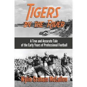 Tigers by the River - by  Wylie Graham McLallen (Paperback) - 1 of 1