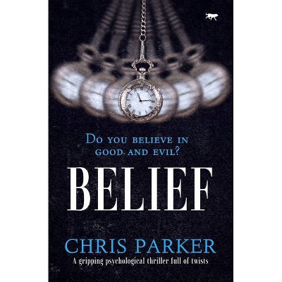 Belief - (Marcus Kline Books) by  Chris Parker (Paperback)