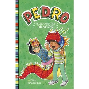 Pedro and the Dragon - by  Fran Manushkin (Hardcover) - 1 of 1