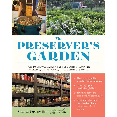 The Preserver's Garden - by  Staci And Jeremy Hill (Hardcover)
