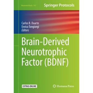 Brain-Derived Neurotrophic Factor (Bdnf) - (Neuromethods) by  Carlos B Duarte & Enrico Tongiorgi (Hardcover) - 1 of 1