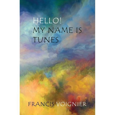 Hello! My Name is Tunes - by  Francis Voignier (Paperback)