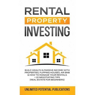 Rental Property Investing - by  Unlimited Potential Publications (Hardcover)