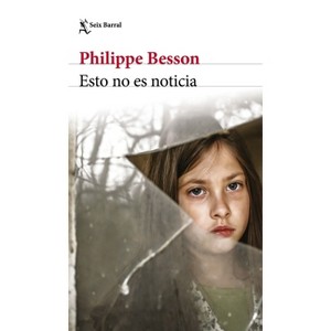 Esto No Es Noticia (Novela Crimen Real) / This Is Not News (True Crime Novel) - by  Philippe Besson (Paperback) - 1 of 1