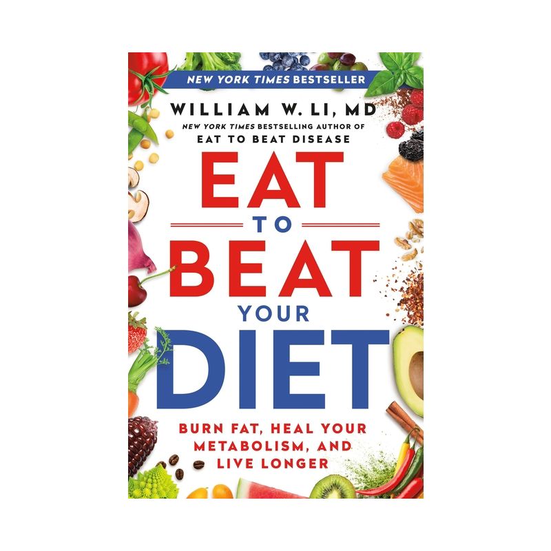 Eat to Beat Your Diet - by  William W Li (Hardcover), 1 of 2