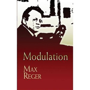 Modulation - (Dover Books on Music: Analysis) by  Max Reger (Paperback) - 1 of 1