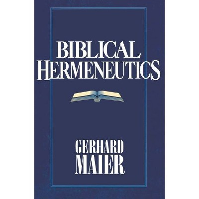 Biblical Hermeneutics - by  Gerhard Maier (Paperback)