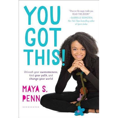 You Got This! - by  Maya S Penn (Hardcover)