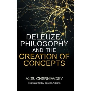 Deleuze's Conception of Philosophy - by  Axel Cherniavsky (Hardcover) - 1 of 1