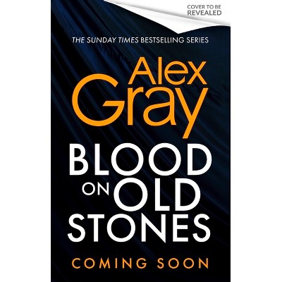 Blood on Old Stones - by  Alex Gray (Hardcover)