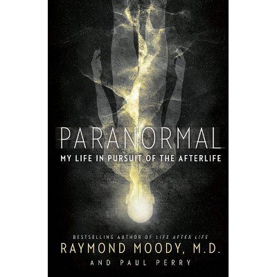 Paranormal - by  Raymond Moody & Paul Perry (Paperback)