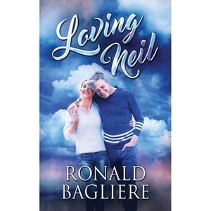 Loving Neil - 2nd Edition by  Ronald Bagliere (Paperback) - 1 of 1