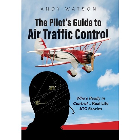 The Pilot's Guide to Air Traffic Control - by  Andy Watson (Hardcover) - image 1 of 1