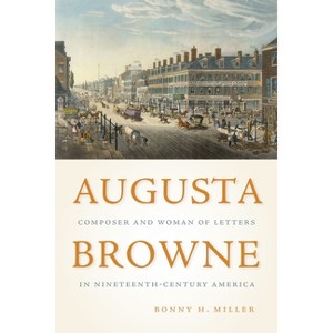 Augusta Browne - (Eastman Studies in Music) by  Bonny H Miller (Hardcover) - 1 of 1