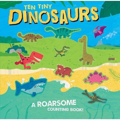 Ten Tiny Dinosaurs - by  Susie Brooks (Board Book)