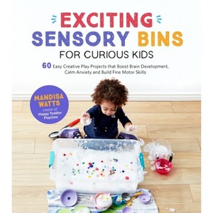 Exciting Sensory Bins for Curious Kids - by  Mandisa Watts (Paperback) - 1 of 1